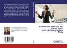 Portada del libro de School Board Members and Women in the Superintendency: A Case Study