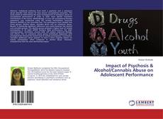 Bookcover of Impact of Psychosis & Alcohol/Cannabis Abuse on Adolescent Performance