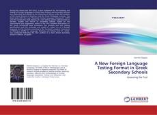 Couverture de A New Foreign Language Testing Format in Greek Secondary Schools