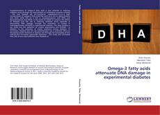 Buchcover von Omega-3 fatty acids attenuate DNA damage in experimental diabetes