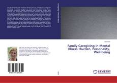 Portada del libro de Family Caregiving in Mental Illness: Burden, Personality, Well-being