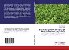 Bookcover of Examining Plant diversity of Oxytenanthera abyssinica