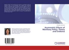 Bookcover of Asymmetric Effects of Monetary Policy: Theory and Evidence