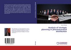 Bookcover of Analysis of strategic planning in pharmaceutical distribution