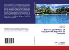 Toxicological Effects of Occupational Exposure to Benzene kitap kapağı