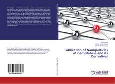 Buchcover von Fabrication of Nanoparticles of Gemcitabine and its Derivatives