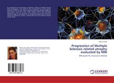 Portada del libro de Progression of Multiple Sclerosis related atrophy evaluated by MRI