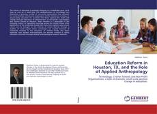 Buchcover von Education Reform in Houston, TX, and the Role of Applied Anthropology