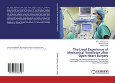Portada del libro de The Lived Experience of Mechanical Ventilator after Open Heart Surgery