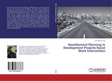 Copertina di Resettlement Planning in Development Projects-Social Work Intervention