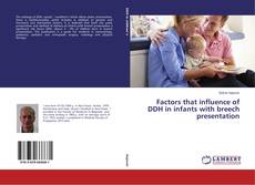 Portada del libro de Factors that influence of DDH in infants with breech presentation
