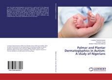 Palmar and Plantar Dermatoglyphics in Autism: A study of Nigerians的封面