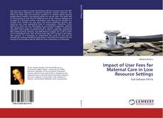 Copertina di Impact of User Fees for Maternal Care in Low Resource Settings