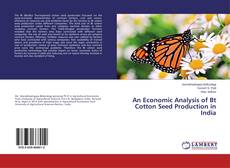 Portada del libro de An Economic Analysis of Bt Cotton Seed Production in India