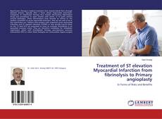 Copertina di Treatment of ST elevation Myocardial Infarction from fibrinolysis to Primary angioplasty