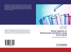 Green Aspects in Heterocyclic Synthesis using Ionic liquid的封面