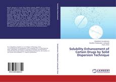 Portada del libro de Solubility Enhancement of Certain Drugs by Solid Dispersion Technique
