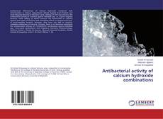 Antibacterial activity of calcium hydroxide combinations kitap kapağı