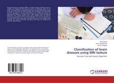 Classification of brain diseases using MRI texture kitap kapağı