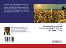 Bookcover of Whole-wheat cookies incorporated with african yam beans flour