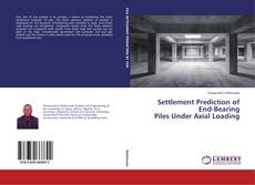 Settlement Prediction of End-Bearing Piles Under Axial Loading的封面