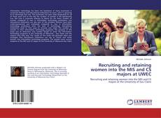 Couverture de Recruiting and retaining women into the MIS and CS majors at UWEC
