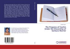 Copertina di The Progress of Cochin Under the Diwanship of Sankara Warrier