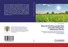 Couverture de Wound healing properties of some Ghanaian Medicinal Plants