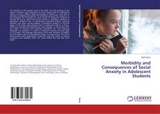 Morbidity and Consequences of Social Anxiety in Adolescent Students的封面