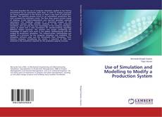 Couverture de Use of Simulation and Modelling to Modify a Production System