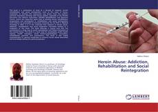 Buchcover von Heroin Abuse: Addiction, Rehabilitation and Social Reintegration