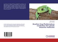 Brazilian frog Phyllomedusa nordestina skin glands bioactive molecules的封面