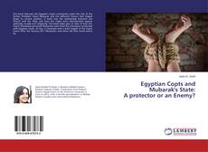 Couverture de Egyptian Copts and Mubarak's State: A protector or an Enemy?