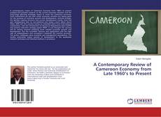 Couverture de A Contemporary Review of Cameroon Economy from Late 1960’s to Present