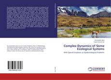 Couverture de Complex Dynamics of Some Ecological Systems