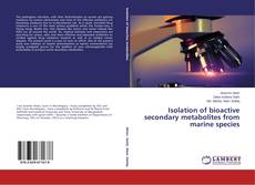 Обложка Isolation of bioactive secondary metabolites from marine species