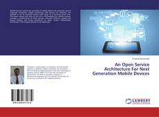 Bookcover of An Open Service Architecture For Next Generation Mobile Devices