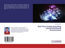 Real-Time Image Upscaling Using Distributed Environment kitap kapağı