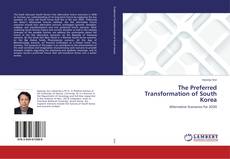 Обложка The Preferred Transformation of South Korea