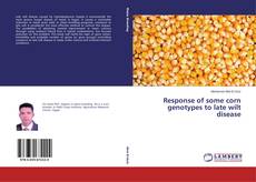 Bookcover of Response of some corn genotypes to late wilt disease