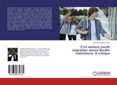 Обложка 21st century youth migration versus border restrictions: A critique