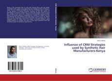 Influence of CRM Strategies used by Synthetic Hair Manufacturers-Kenya的封面