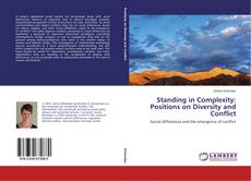 Bookcover of Standing in Complexity: Positions on Diversity and Conflict