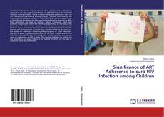 Significance of ART Adherence to curb HIV Infection among Children kitap kapağı
