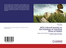 Capa do livro de AlCl3 induced toxicity on the histology of intestinal tissue of Rabbit 
