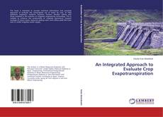 An Integrated Approach to Evaluate Crop Evapotranspiration kitap kapağı