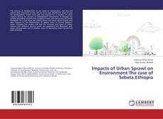 Impacts of Urban Sprawl on Environment:The case of Sebeta,Ethiopia的封面
