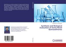 Bookcover of Synthesis and Biological Evaluation of Some Novel Quinazolinones