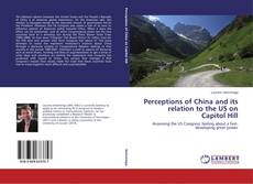 Perceptions of China and its relation to the US on Capitol Hill的封面