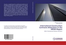 Copertina di International Construction Contracts Arbitration in the MENA Region